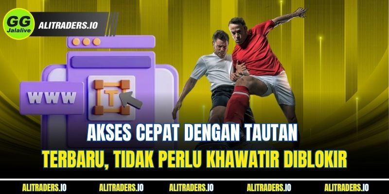 Akses cepat dengan tautan terbaru, tidak perlu khawatir diblokir