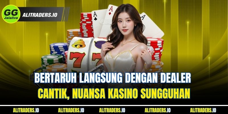Bertaruh langsung dengan dealer cantik, nuansa kasino sungguhan