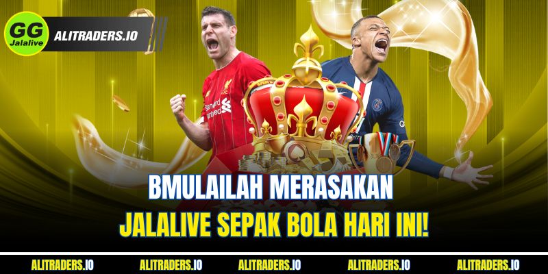 BMulailah merasakan Jalalive sepak bola hari ini!