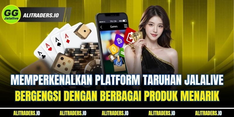 Memperkenalkan platform taruhan Jalalive bergengsi dengan berbagai produk menarik 
