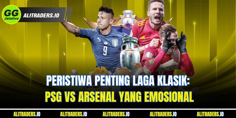 Peristiwa Penting Laga Klasik: Jalalive Arsenal vs PSG yang Emosional